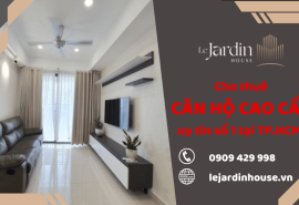 Le Jardin House - Địa chỉ cho thuê căn hộ cao cấp uy tín số 1 tại TP.HCM 