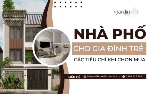 Nhà Phố Cho Gia Đình Trẻ: Những Tiêu Chí Quan Trọng Khi Chọn Mua