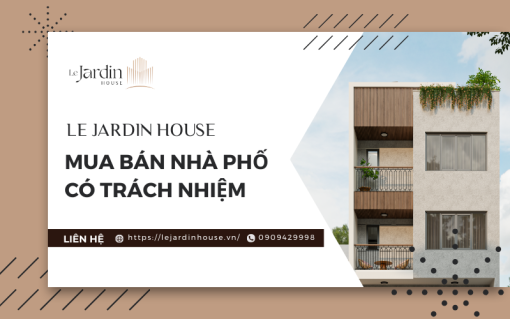 Le Jardin House - Mua bán nhà phố có trách nhiệm