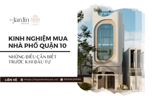 Kinh Nghiệm Mua Nhà Phố Quận 10: Những Điều Cần Biết Trước Khi Đầu Tư